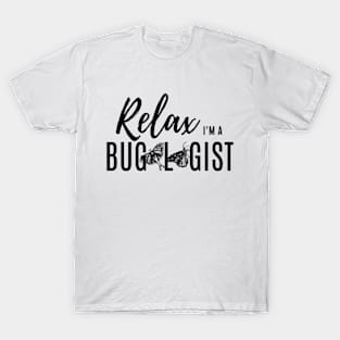 Relax, I'm a bugologist (butterflies and moths) (black lettering) T-Shirt